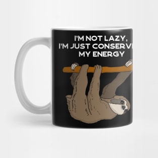 I'm not lazy, I'm just conserving my energy sloth #white Mug